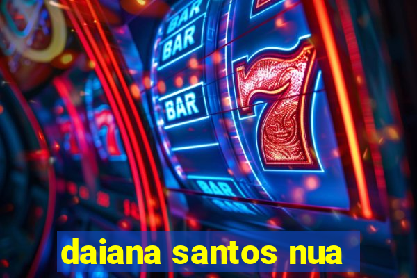 daiana santos nua